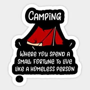 Camping Where You Spend a Small Fortune to Live Like a Homeless Sticker